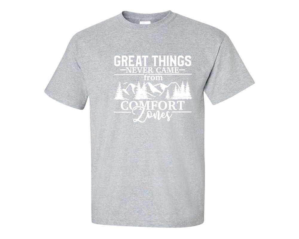 Great Things Never Came from Comfort Zones custom t shirts, graphic tees. Sports Grey t shirts for men. Sports Grey t shirt for mens, tee shirts.